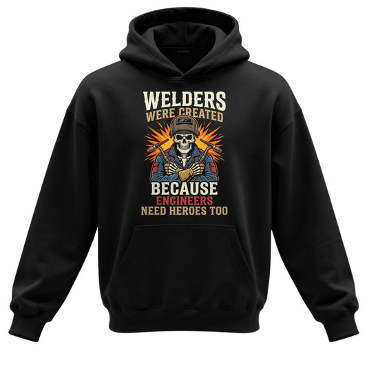 Welders Engineers Need Heroes Too Hoodie