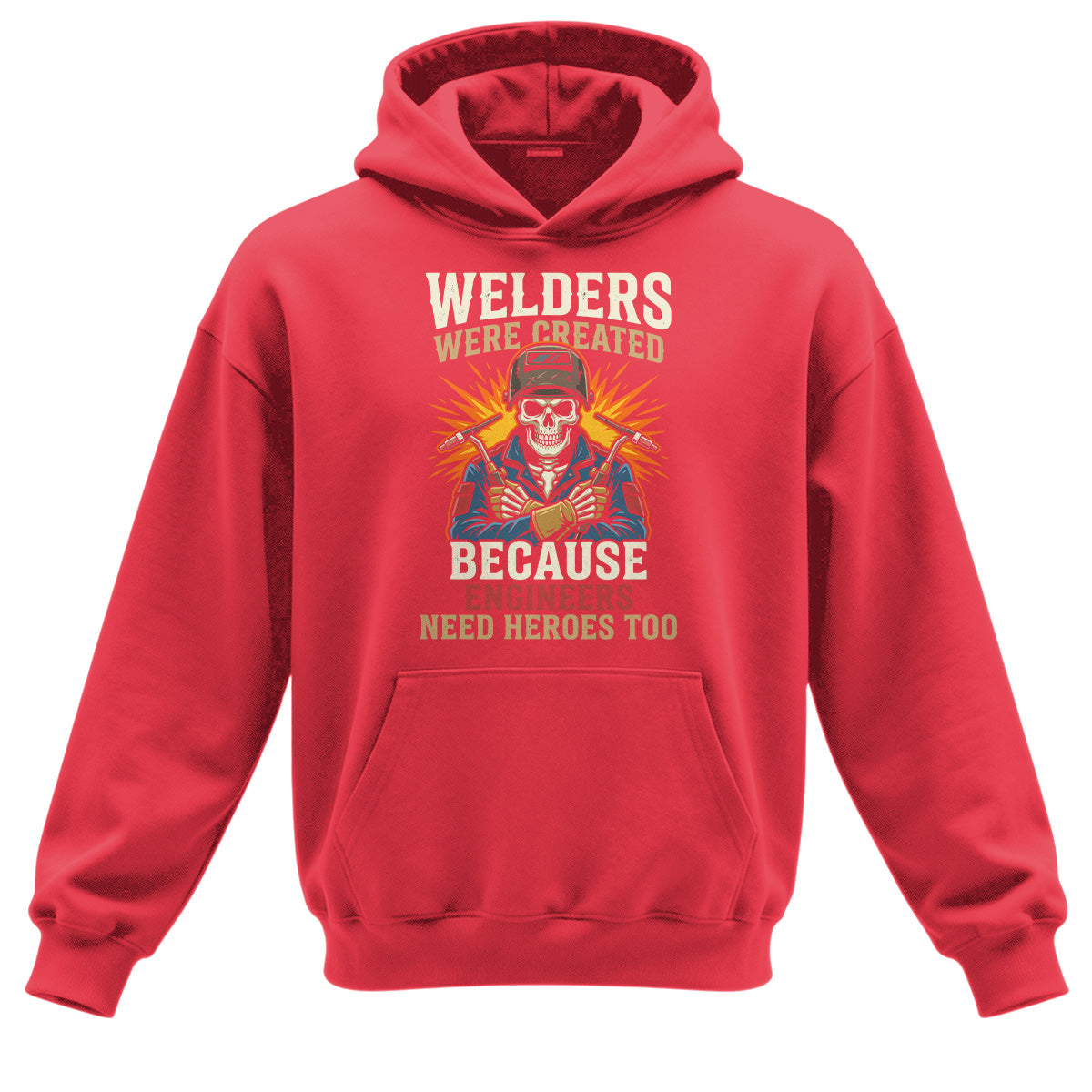Welders Engineers Need Heroes Too Hoodie