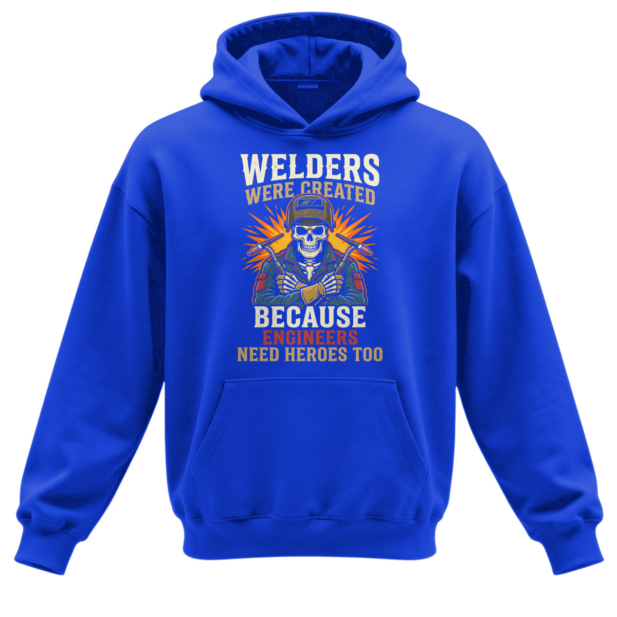 Welders Engineers Need Heroes Too Hoodie