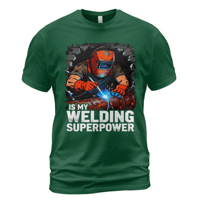 Welding Is My Superpower T-Shirt