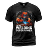Welding Is My Superpower T-Shirt