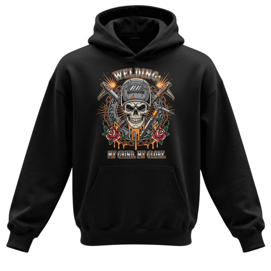 Welding My Grind. My Glory Hoodie