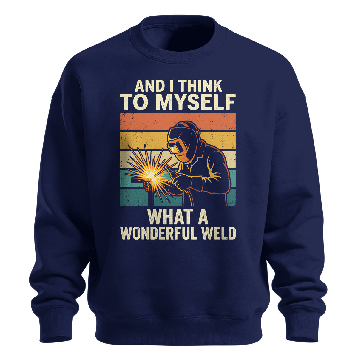 What A Wonderful Weld Sweatshirt