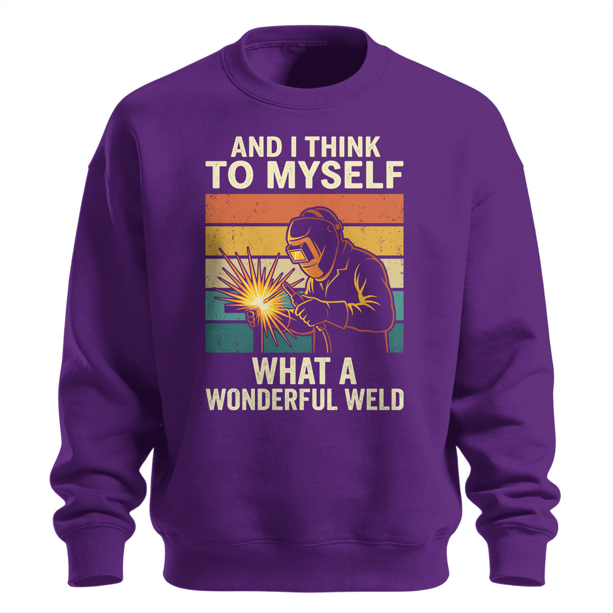 What A Wonderful Weld Sweatshirt