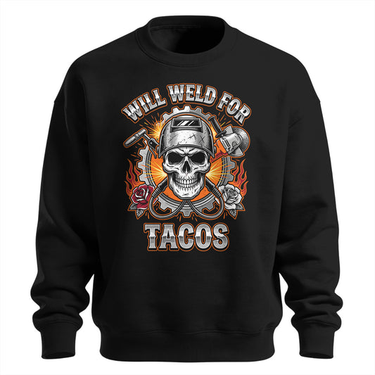 Will Weld For Tacos Sweatshirt