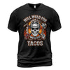 Will Weld For Tacos T-Shirt