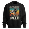 Wonderful Weld Welder Sweatshirt