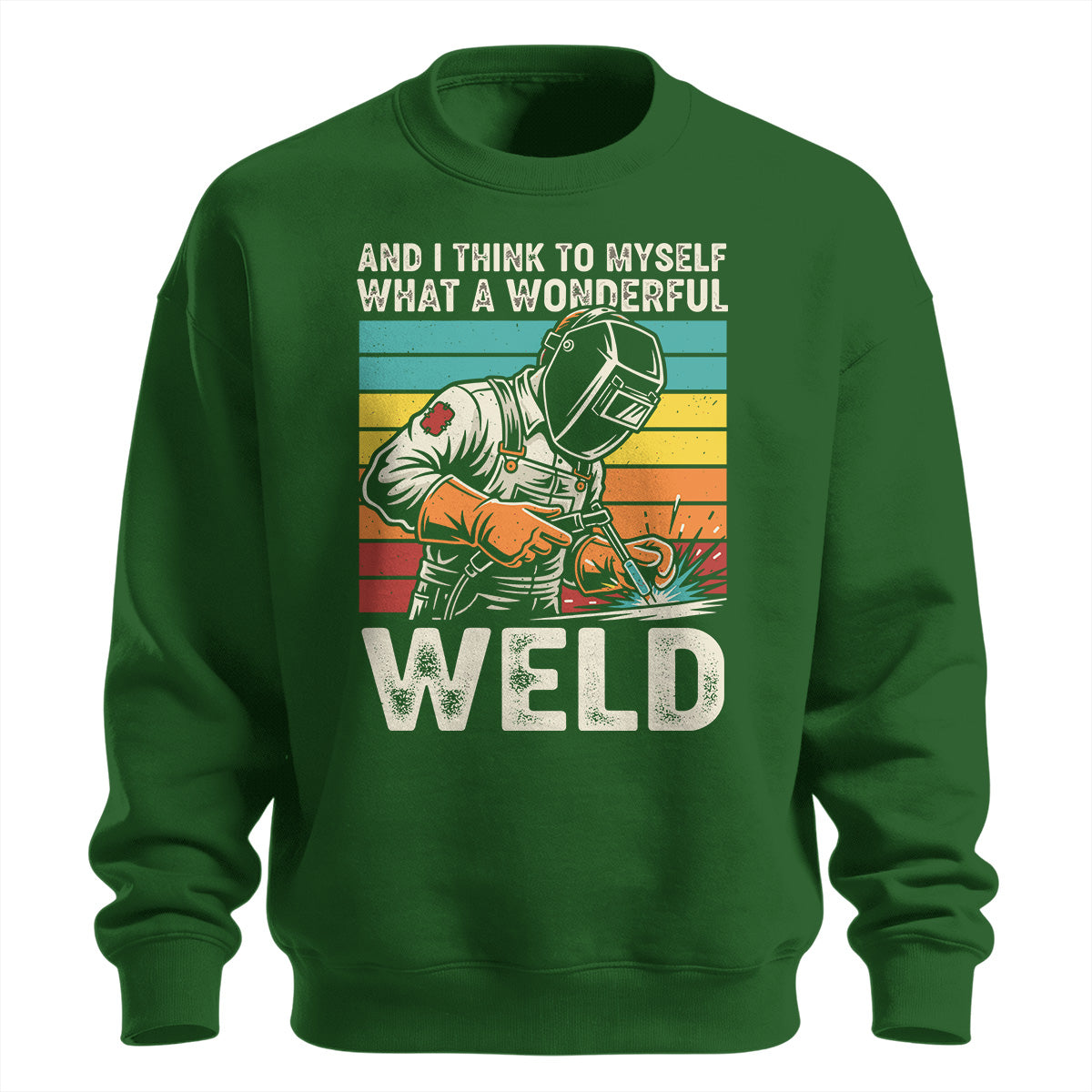Wonderful Weld Welder Sweatshirt