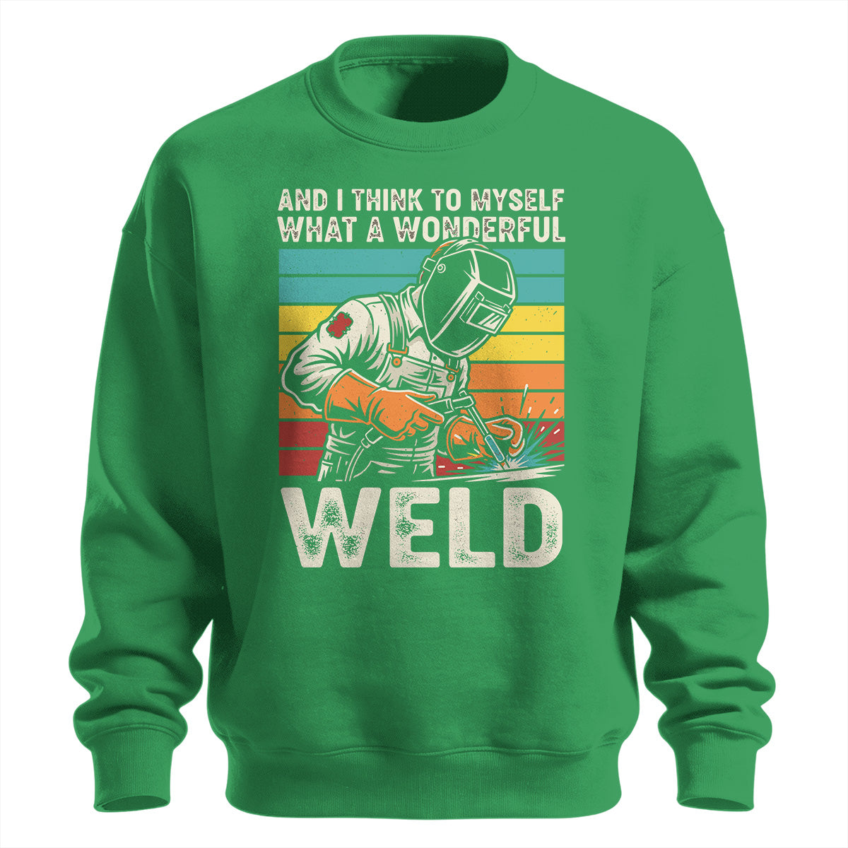 Wonderful Weld Welder Sweatshirt