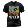 Wonderful Weld Welder T-Shirt