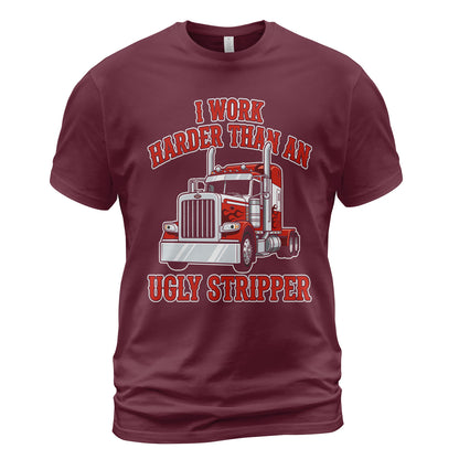 Work Harder Than Ugly Stripper T-Shirt