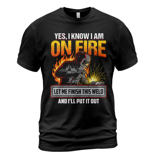 Yes I Know I Am On Fire T-Shirt