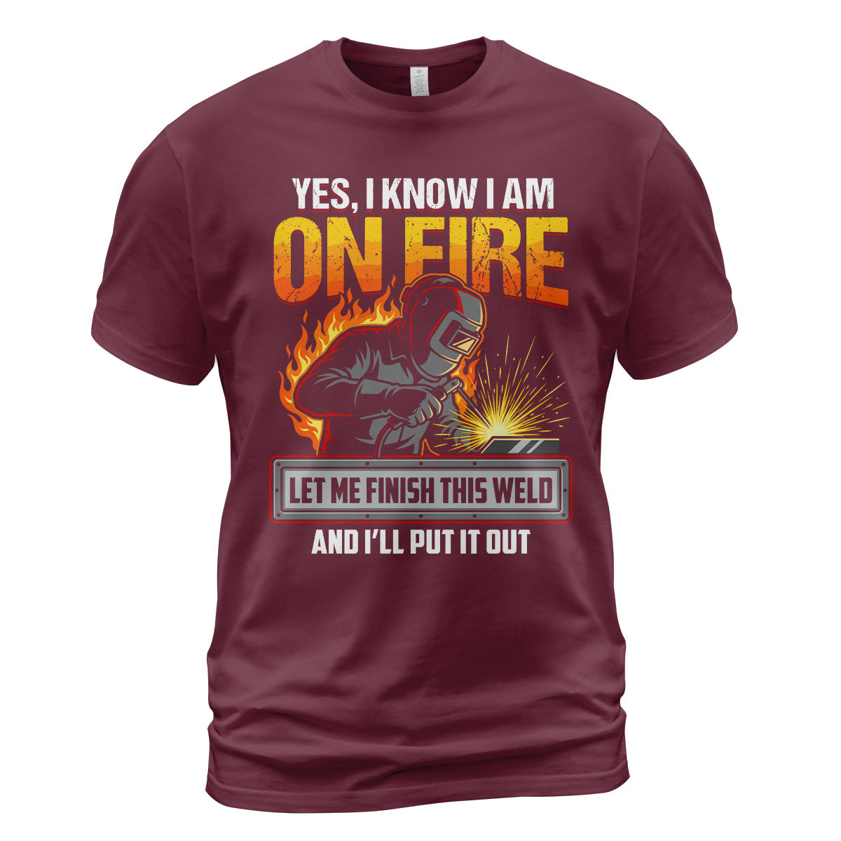 Yes I Know I Am On Fire T-Shirt