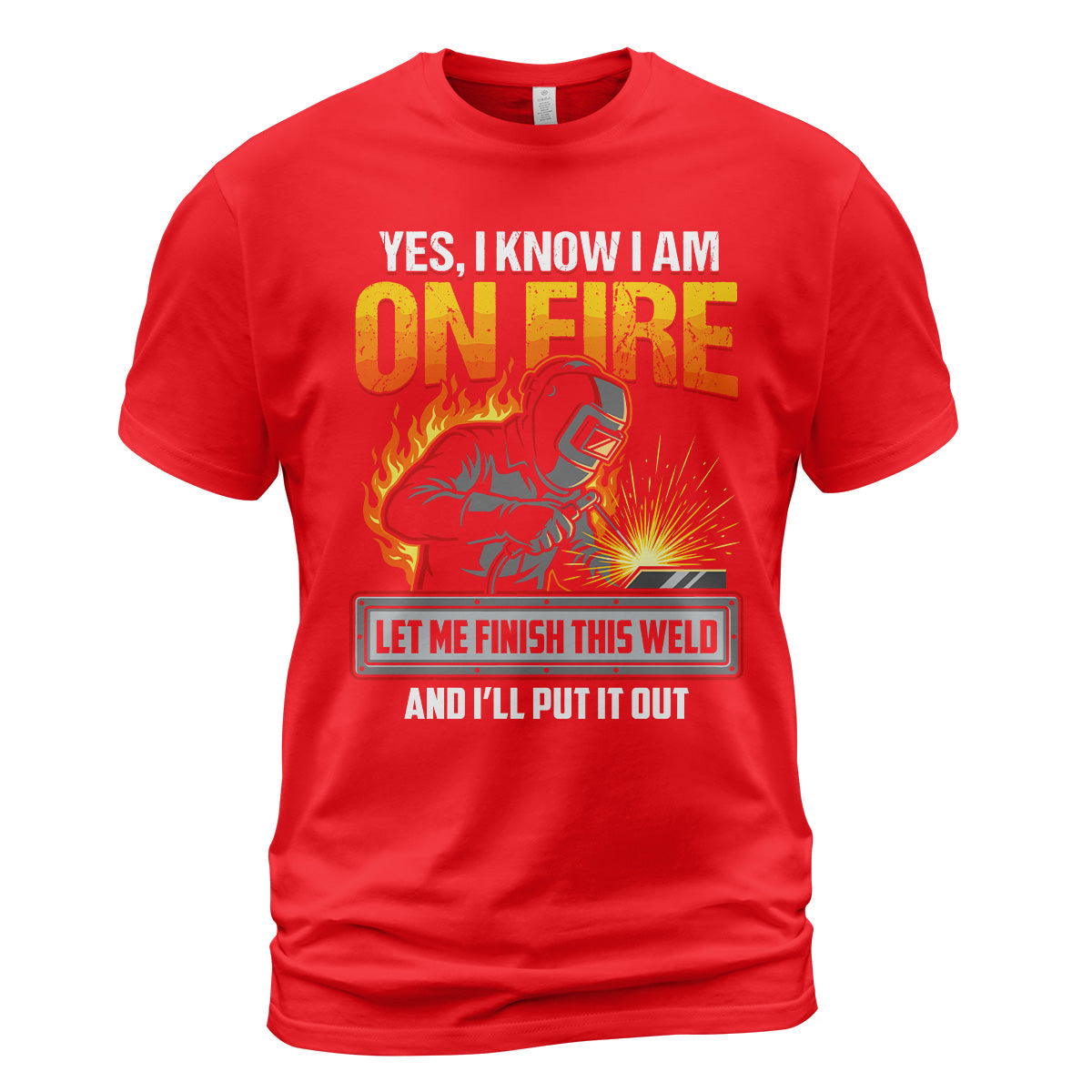 Yes I Know I Am On Fire T-Shirt