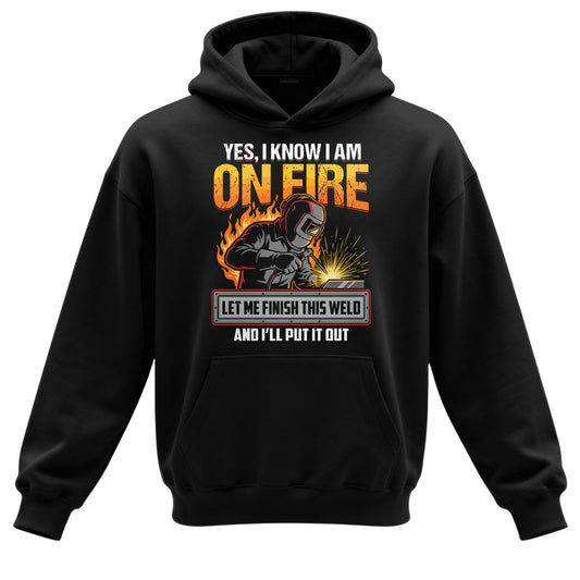 Yes I Know I Am On Fire Hoodie