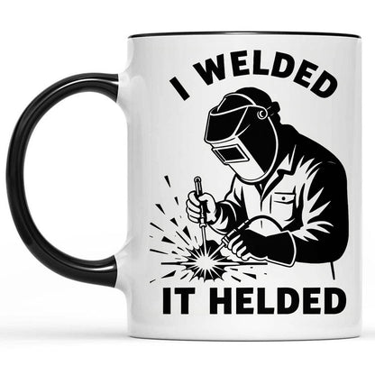 I Welded It Helded Mug