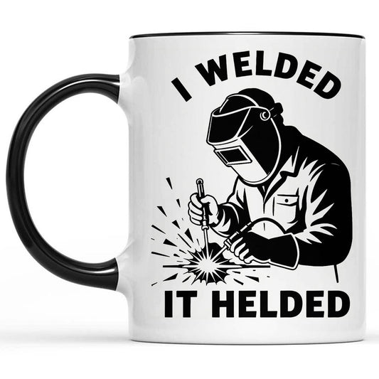I Welded It Helded Mug