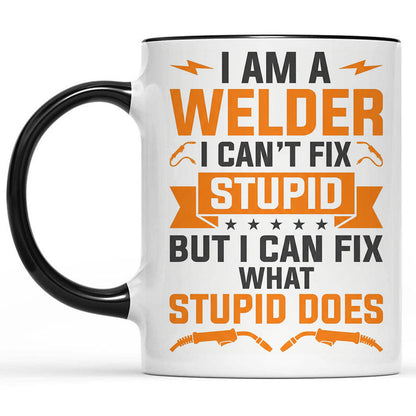 I Can't Fix Stupid Welder Mug