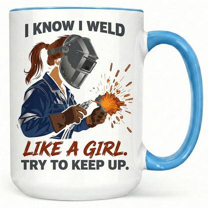 Welder Girl: "Weld Like A Girl" Mug