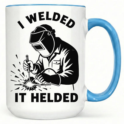 I Welded It Helded Mug