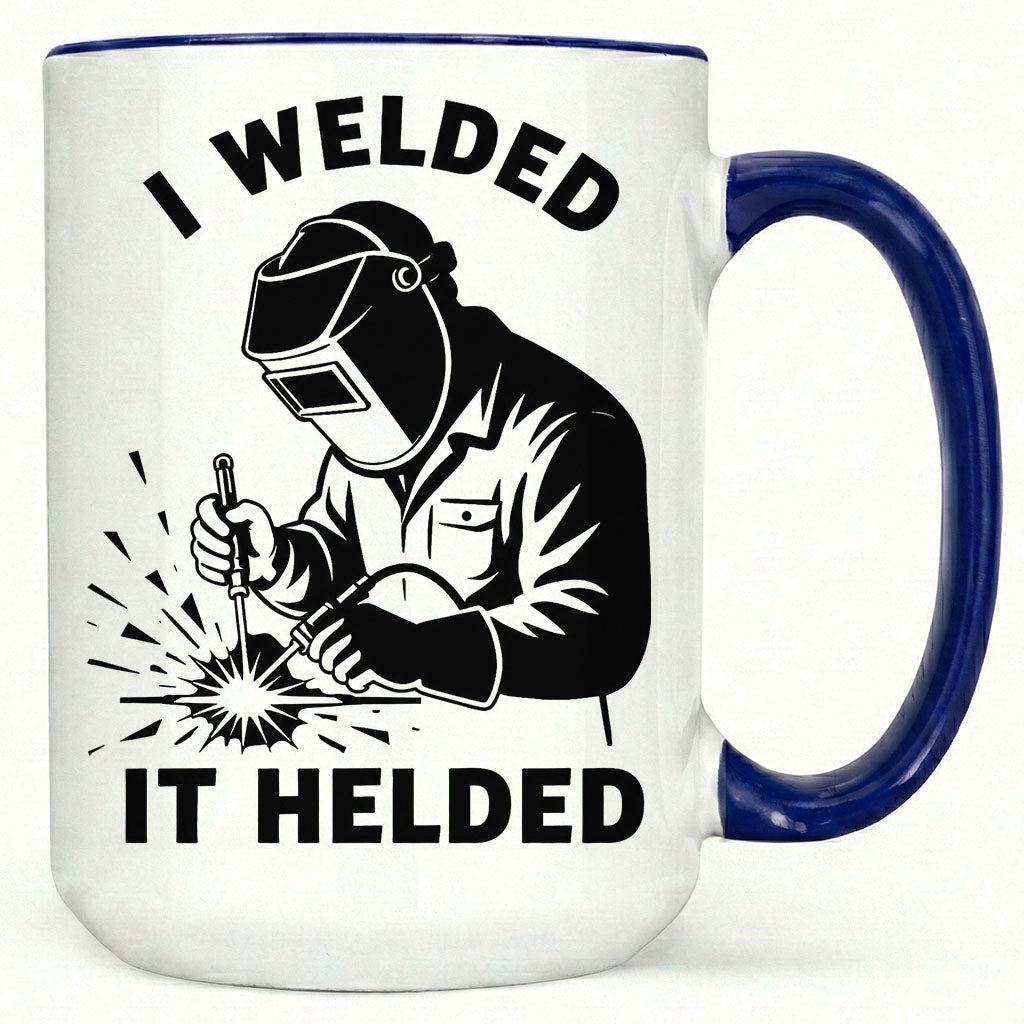 I Welded It Helded Mug