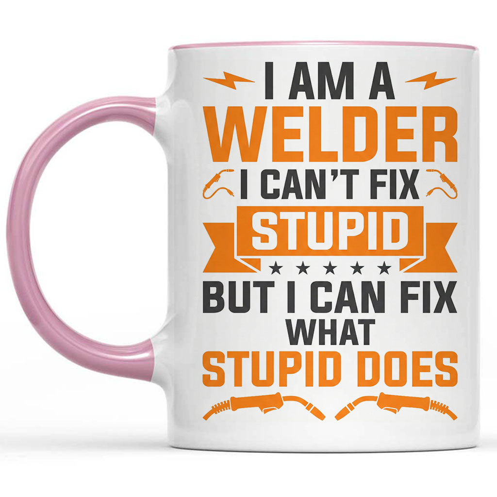 I Can't Fix Stupid Welder Mug