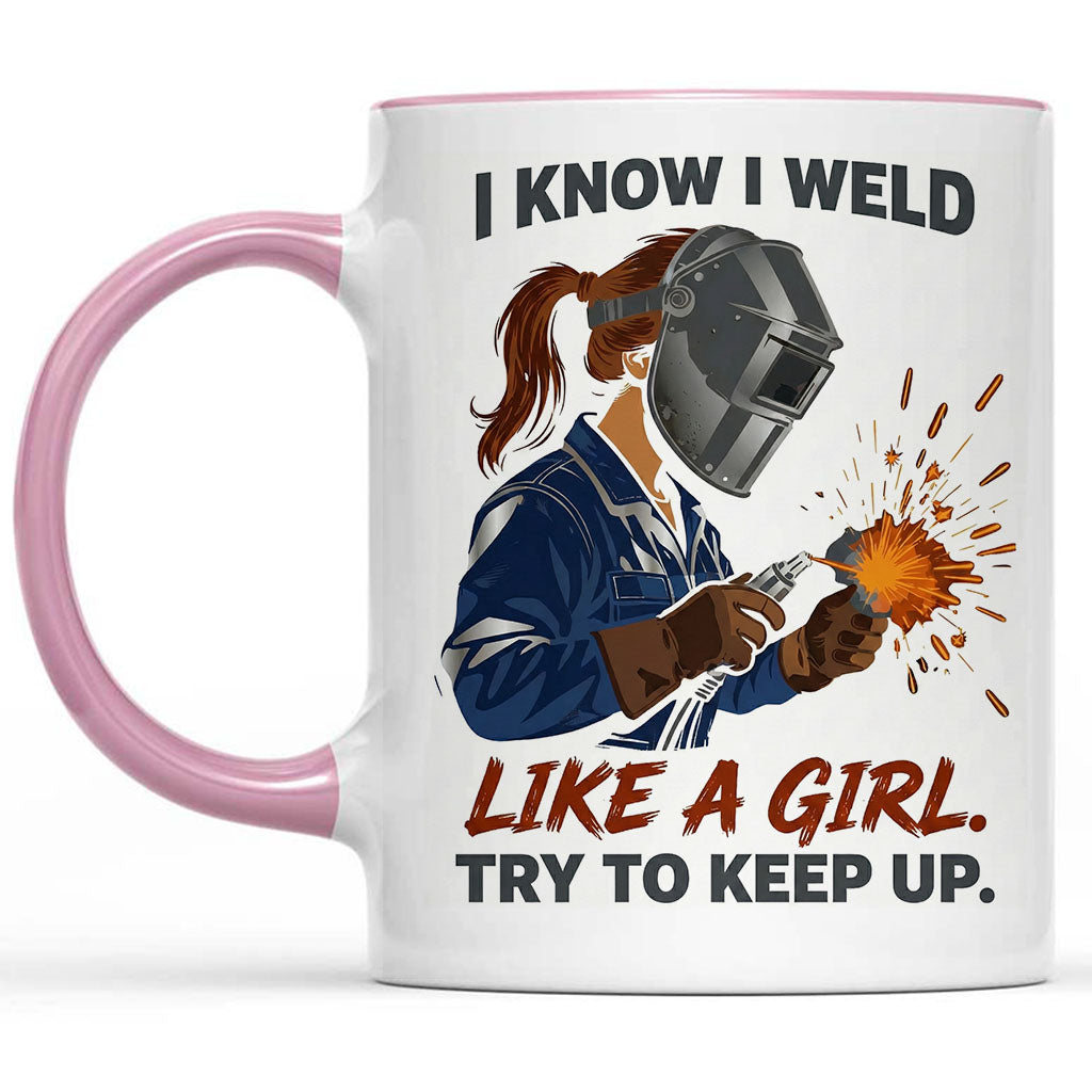 Welder Girl: "Weld Like A Girl" Mug