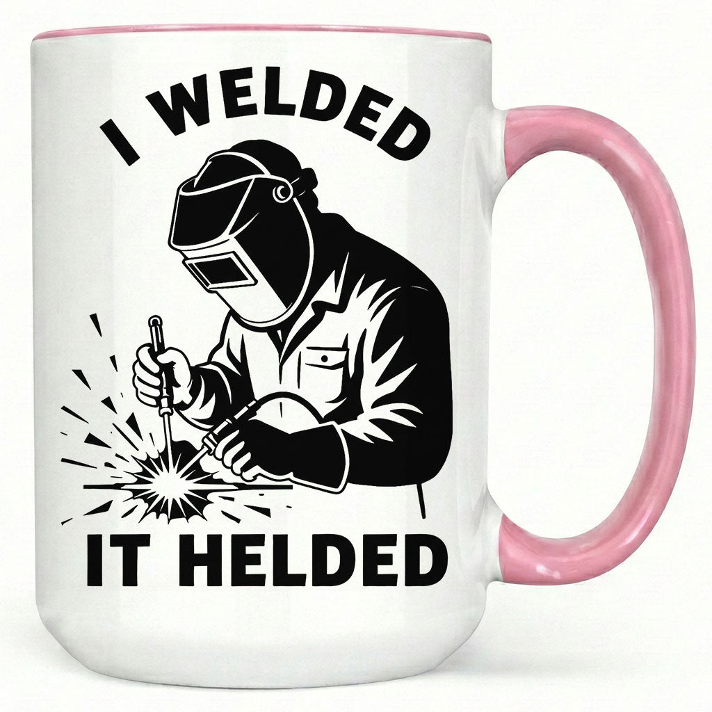 I Welded It Helded Mug