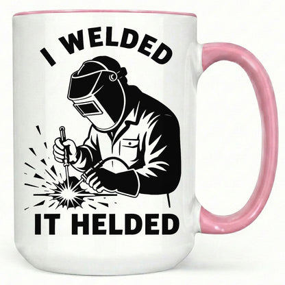 I Welded It Helded Mug