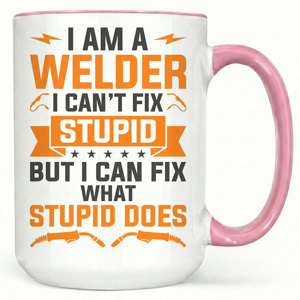 I Can't Fix Stupid Welder Mug