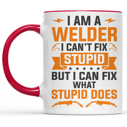 I Can't Fix Stupid Welder Mug